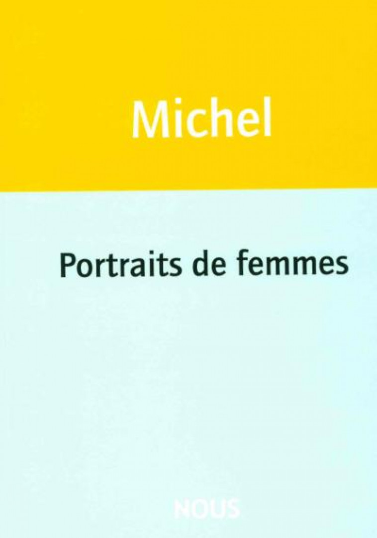 PORTRAITS DE FEMMES - MICHEL NATACHA - NOUS