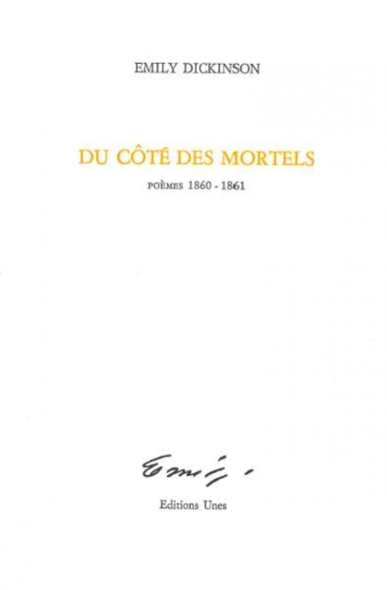 DU COTE DES MORTELS - DICKINSON EMILY - UNES