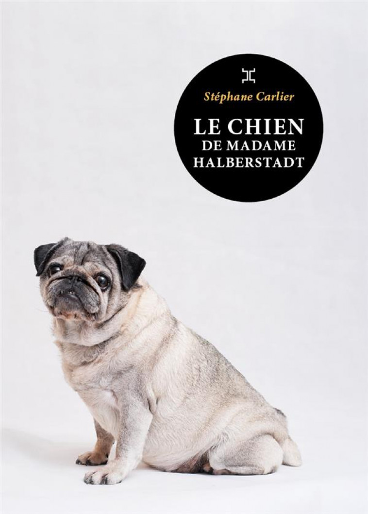 LE CHIEN DE MADAME HALBERSTADT - CARLIER, STEPHANE - LE TRIPODE