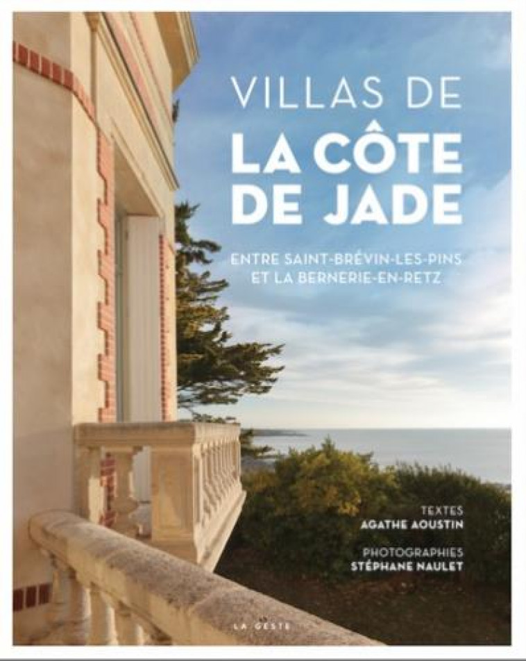 VILLAS DE LA COTE DE JADE : DE SAINT-BREVIN-LES-PINS A LA BERNERIE-EN-RETZ - AOUSTIN, AGATHE  - GESTE