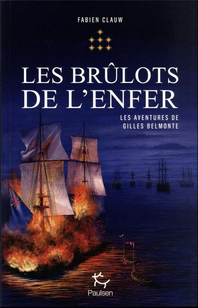 LES AVENTURES DE GILLES BELMONTE - VOLUME 7 LES BRULOTS DE L-ENFER - CLAUW FABIEN - PAULSEN