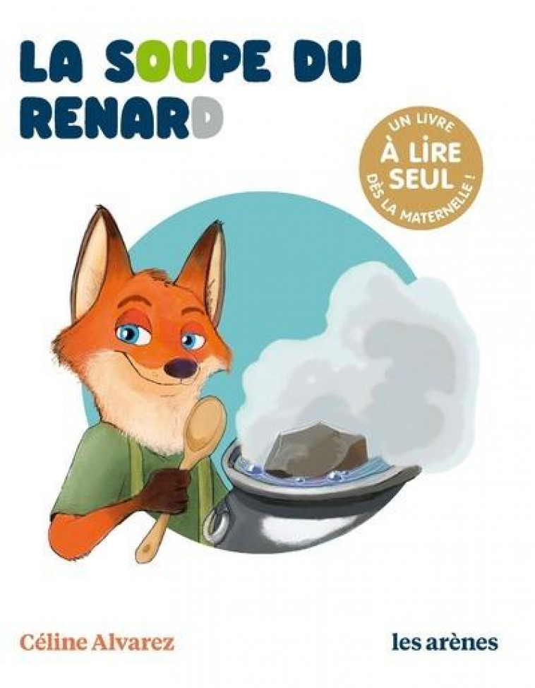 LA SOUPE DU RENARD - LES LECTURES NATURELLES - ALVAREZ/MACHADO - ARENES