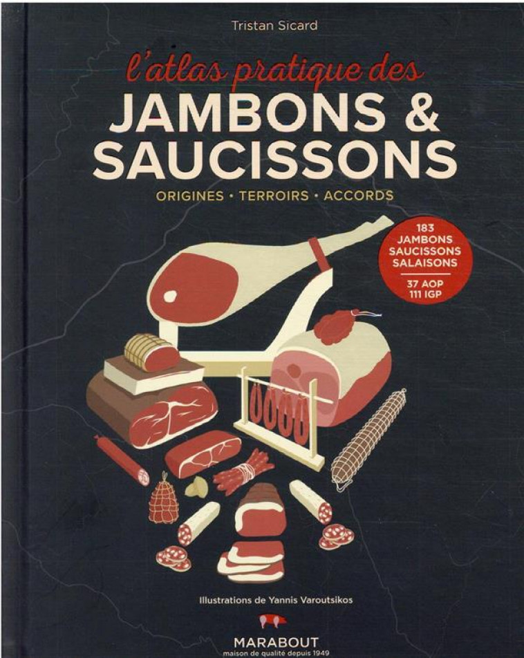 L-ATLAS PRATIQUE DES JAMBONS ET SAUCISSONS - SICARD/VAROUTSIKOS - MARABOUT