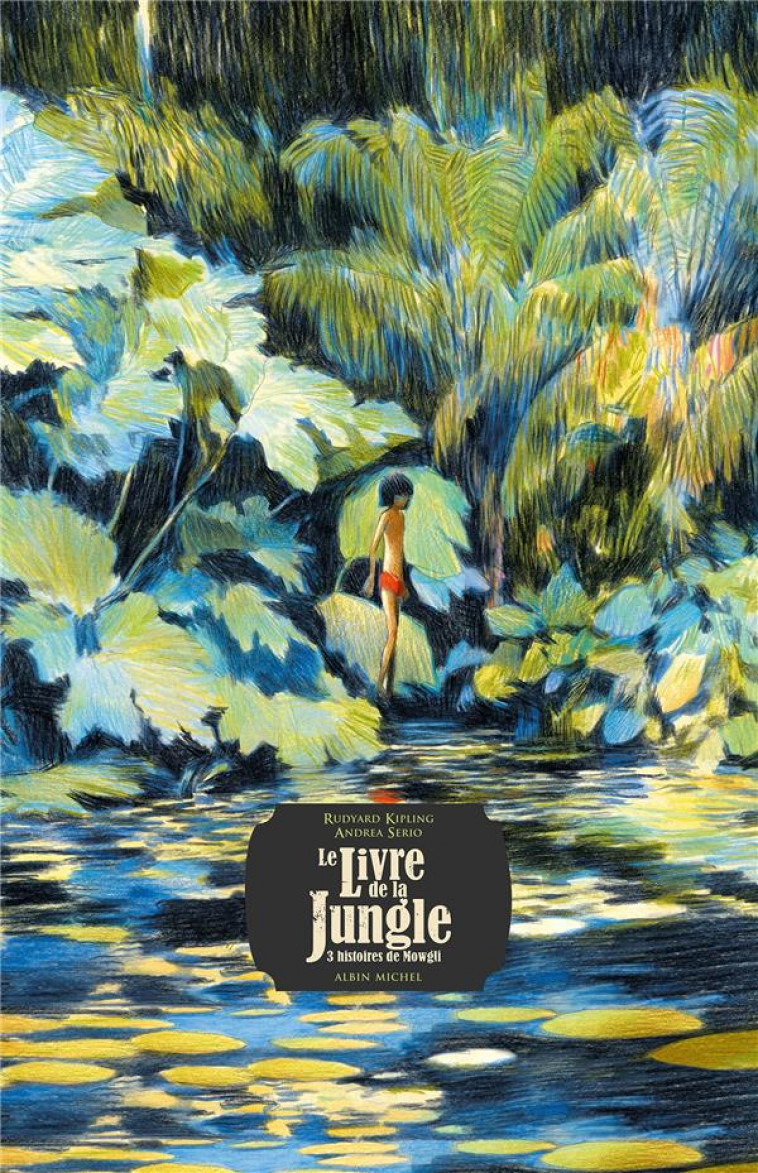 LE LIVRE DE LA JUNGLE - 3 HISTOIRES DE MOWGLI - KIPLING/SERIO - ALBIN MICHEL