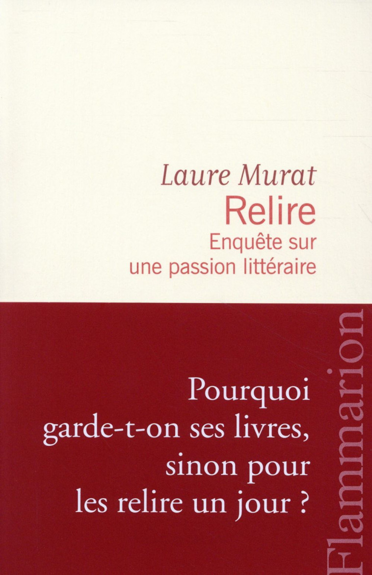 RELIRE - ENQUETE SUR UNE PASSION LITTERAIRE - MURAT LAURE - Flammarion