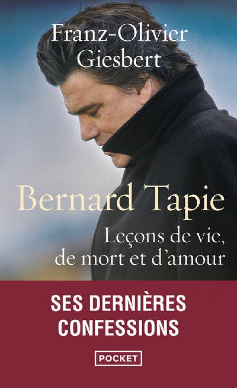 BERNARD TAPIE : LECONS DE VIE, DE MORT ET D'AMOUR - GIESBERT, FRANZ-OLIVIER - POCKET