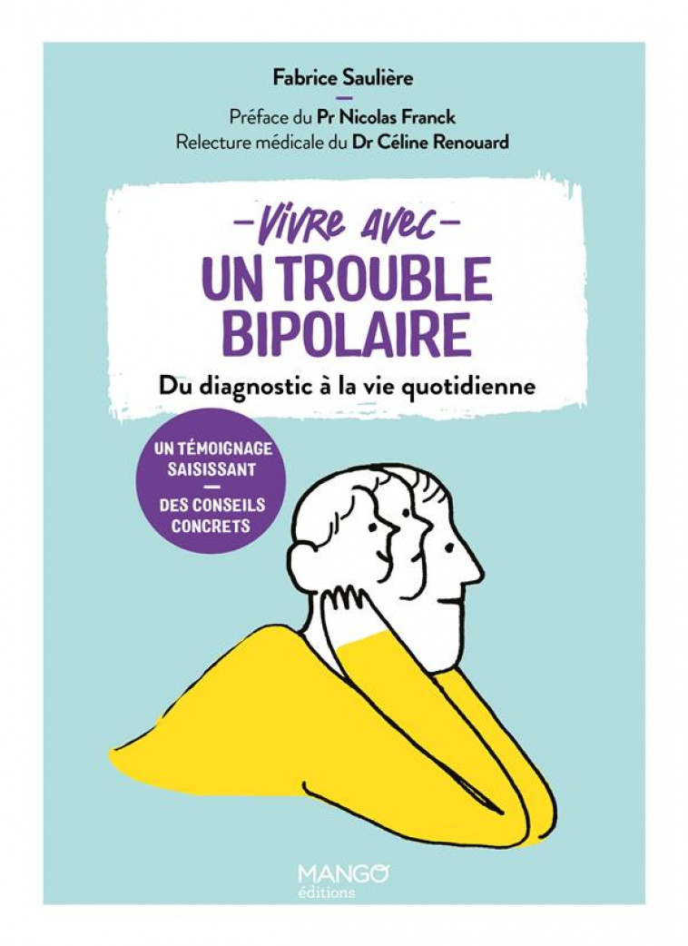 VIVRE AVEC UN TROUBLE BIPOLAIRE : DU DIAGNOSTIC A LA VIE QUOTIDIENNE - RENOUARD, CELINE  - MANGO