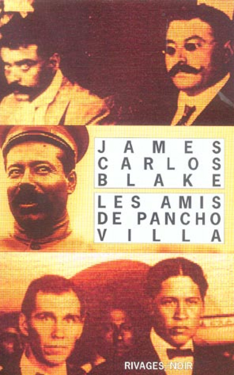 LES AMIS DE PANCHO VILLA - BLAKE JAMES CARLOS - Rivages