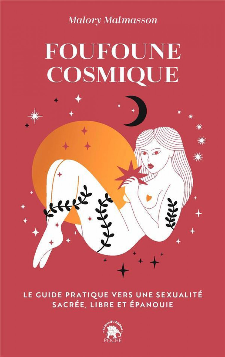 FOUFOUNE COSMIQUE : LE GUIDE PRATIQUE VERS UNE SEXUALITE SACREE, LIBRE ET EPANOUIE - XXX - HACHETTE