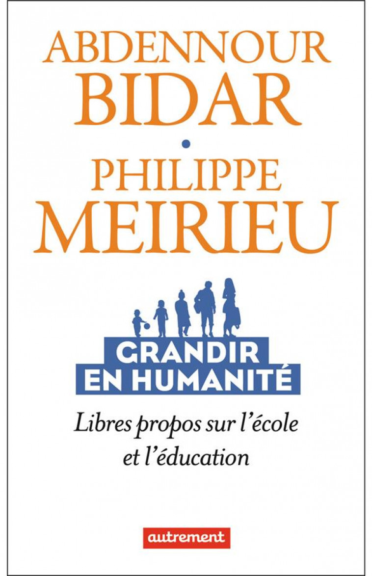 GRANDIR EN HUMANITE : LIBRES PROPOS SUR L'ECOLE ET L'EDUCATION - ABDENNOUR BIDAR / PH - FLAMMARION