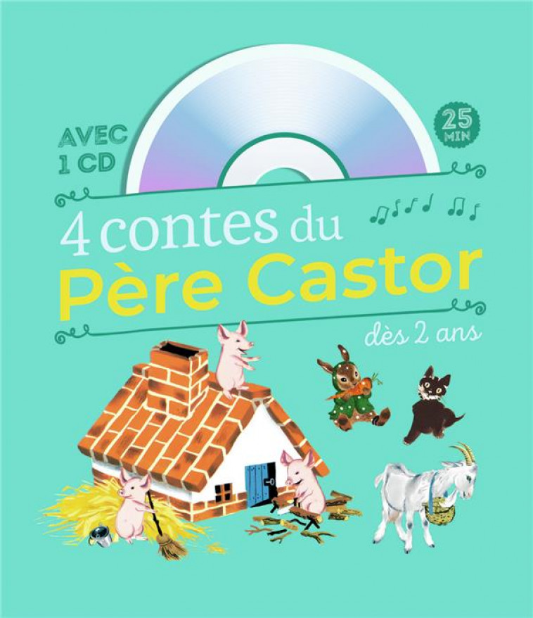 4 CONTES DU PERE CASTOR DES 2 ANS - LE PETIT CHAT PERDU - LES BONS AMIS - LA CHEVRE ET LES BIQUETS - - COLLECTIF - FLAMMARION