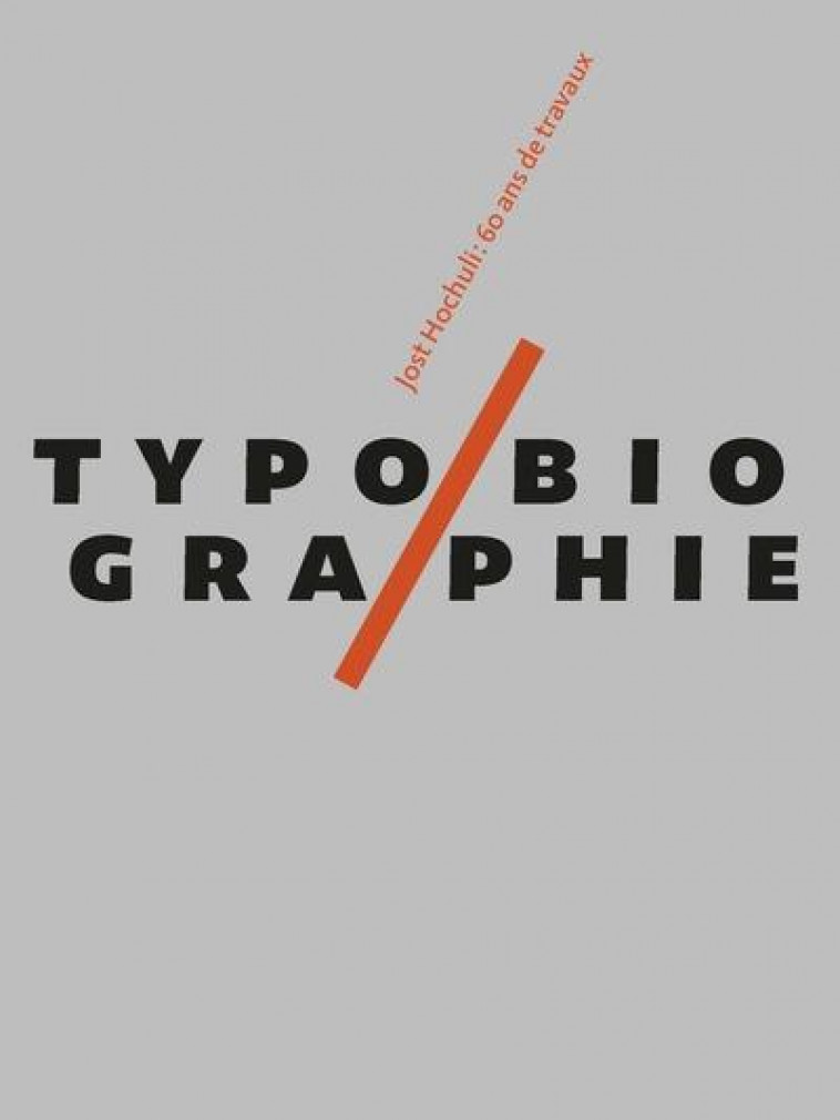 TYPOBIOGRAPHIE - 60 ANS DE TRAVAUX - ILLUSTRATIONS, COULEUR - HOCHULI/MORGAN - DU LUMIGNON