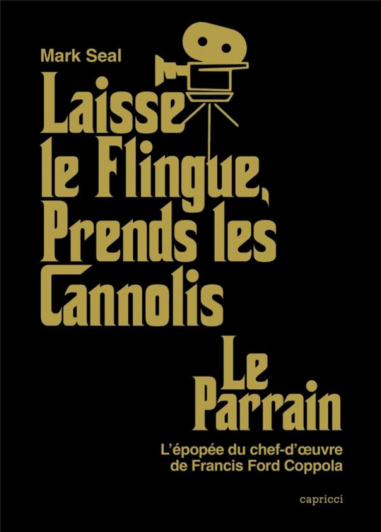 LAISSE LE FLINGUE, PRENDS LES CANNOLIS - LE PARRAIN : L-EPOP - SEAL MARK - CAPRICCI