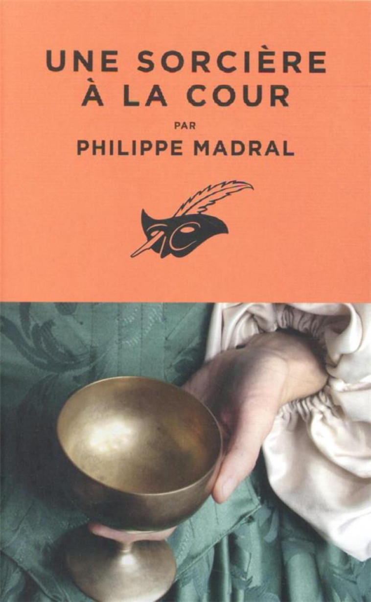 UNE SORCIERE A LA COUR - MADRAL PHILIPPE - EDITIONS DU MASQUE