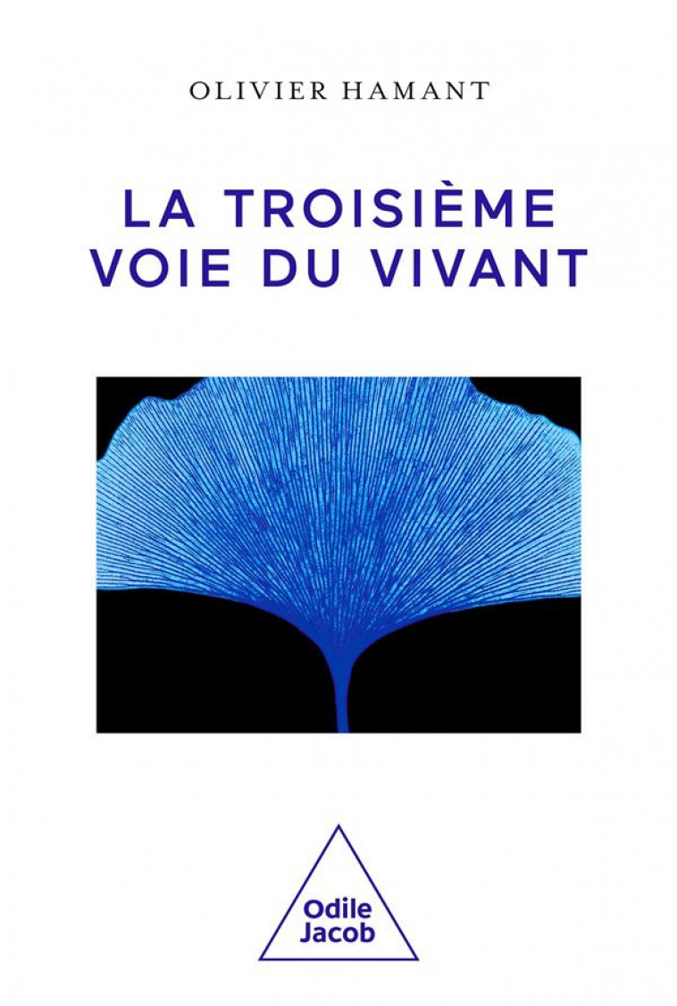 LA TROISIEME VOIE DU VIVANT - OLIVIER HAMANT - JACOB