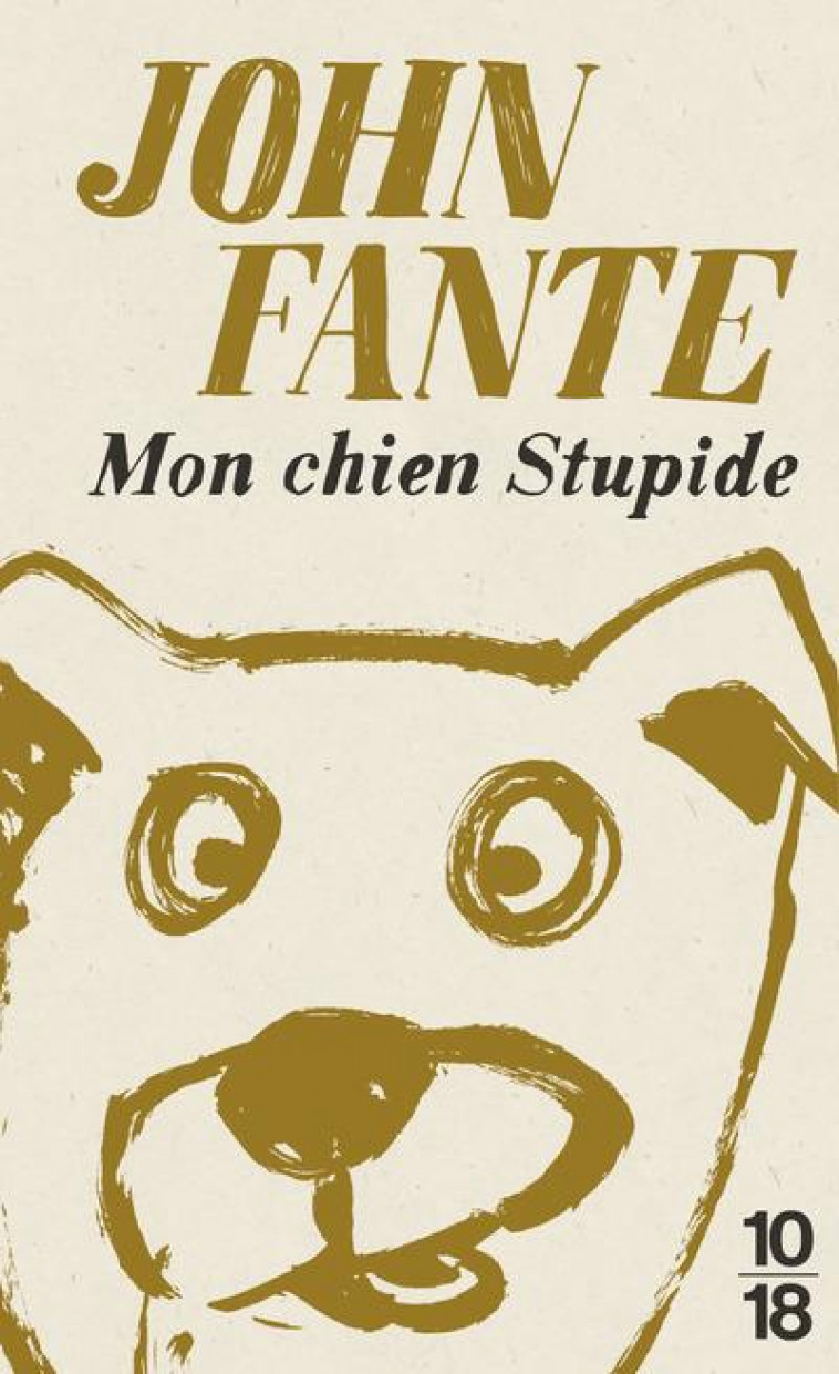 MON CHIEN STUPIDE - EDITION SPECIALE - FANTE JOHN - 10-18