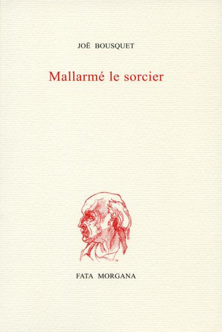 MALLARME, LE SORCIER - BOUSQUET/FREMON - FATA MORGANA