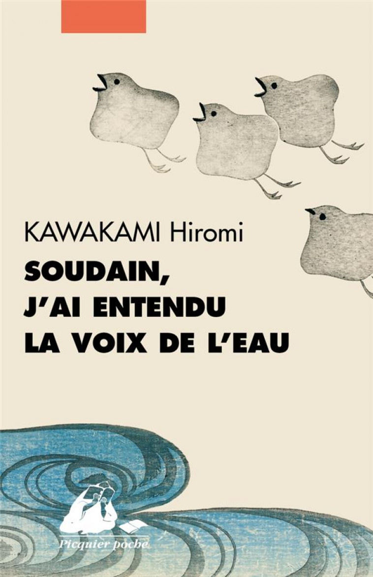 SOUDAIN, J-AI ENTENDU LA VOIX DE L-EAU - KAWAKAMI HIROMI - PICQUIER