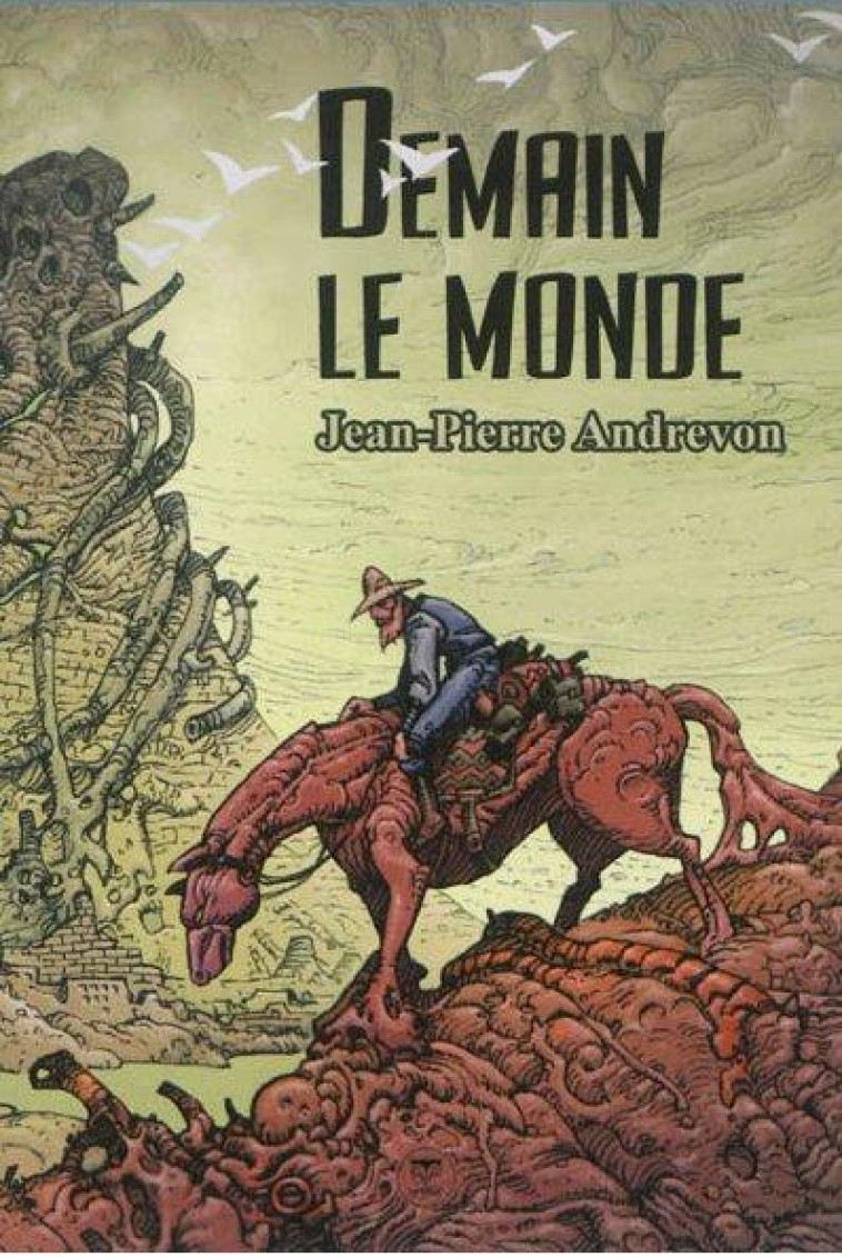 DEMAIN, LE MONDE - Andrevon Jean-Pierre - le Bélial