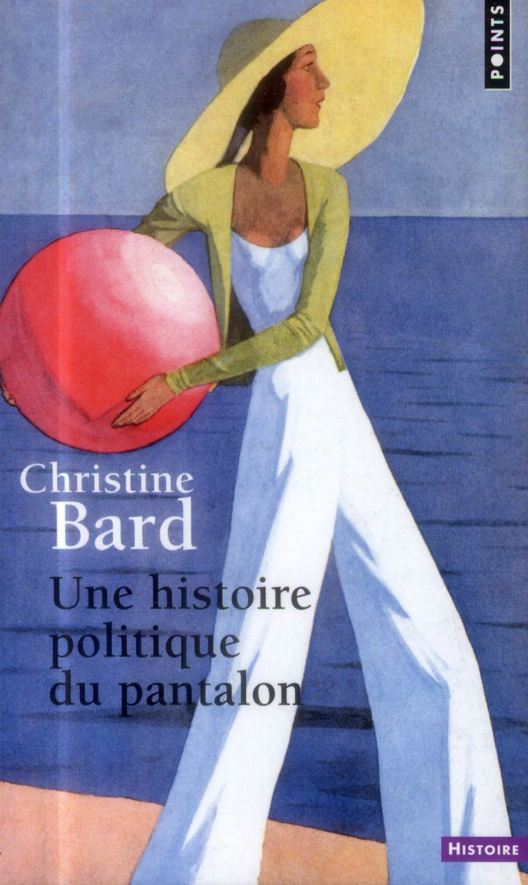 UNE HISTOIRE POLITIQUE DU PANTALON - BARD CHRISTINE - Points