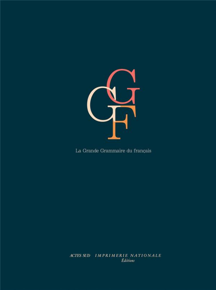 LA GRANDE GRAMMAIRE DU FRANCAIS - ABEILLE, ANNE  - ACTES SUD