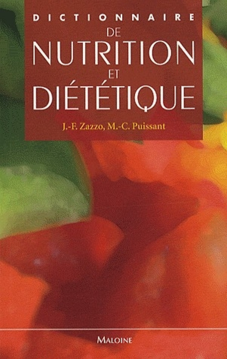 DICTIONNAIRE DE NUTRITION ET DIETETIQUE - ZAZZO J F , P - MALOINE