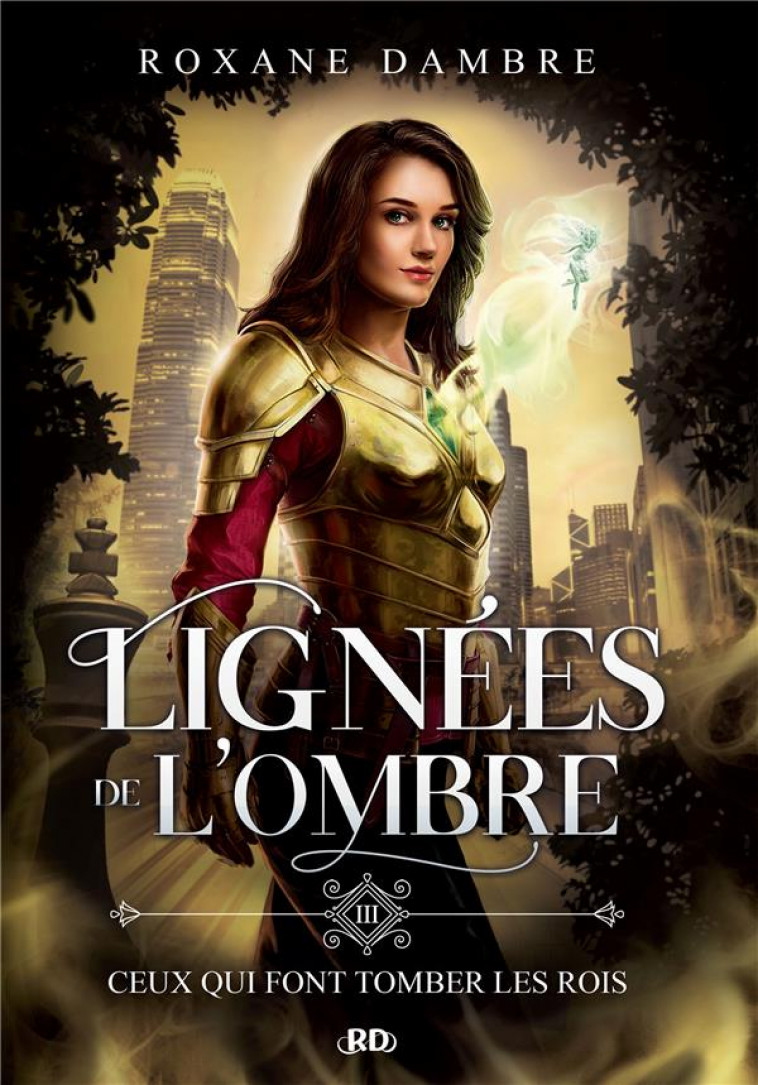 LIGNEES DE L'OMBRE TOME 3 : CEUX QUI FONT TOMBER LES ROIS - DAMBRE, ROXANE - BOOKELIS