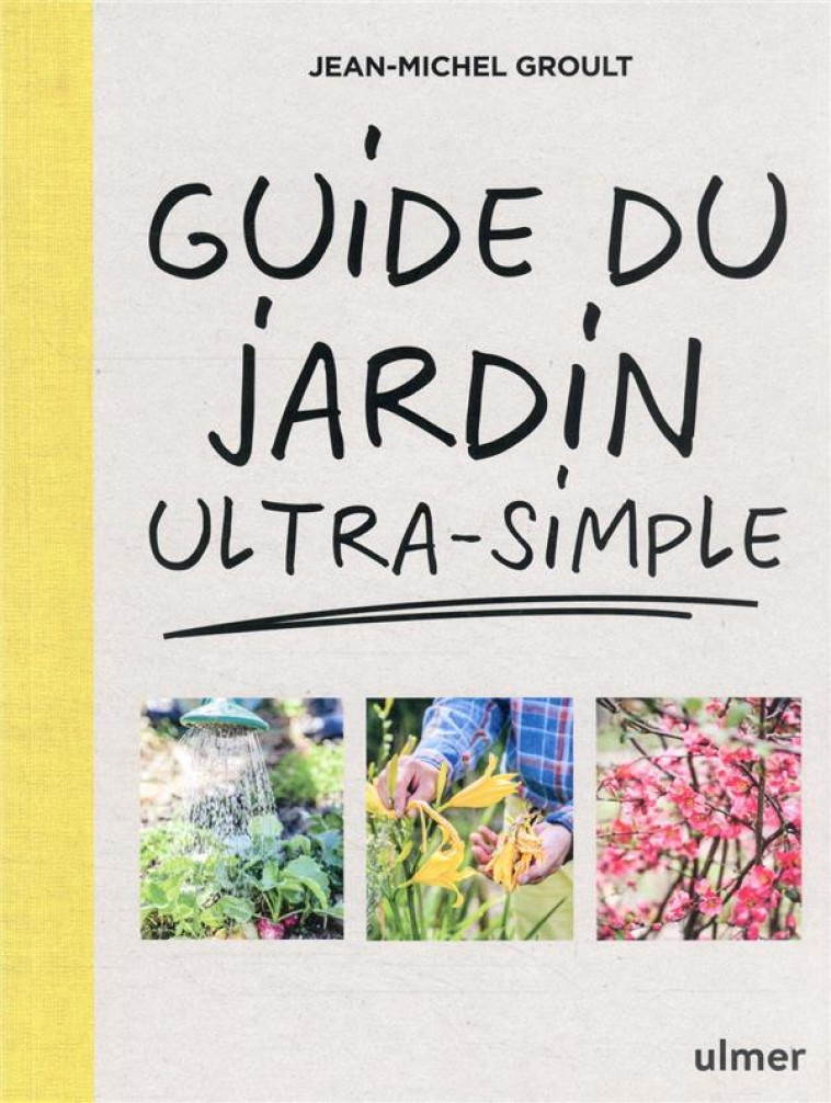 GUIDE DU JARDIN ULTRA-SIMPLE - GROULT JEAN-MICHEL - ULMER