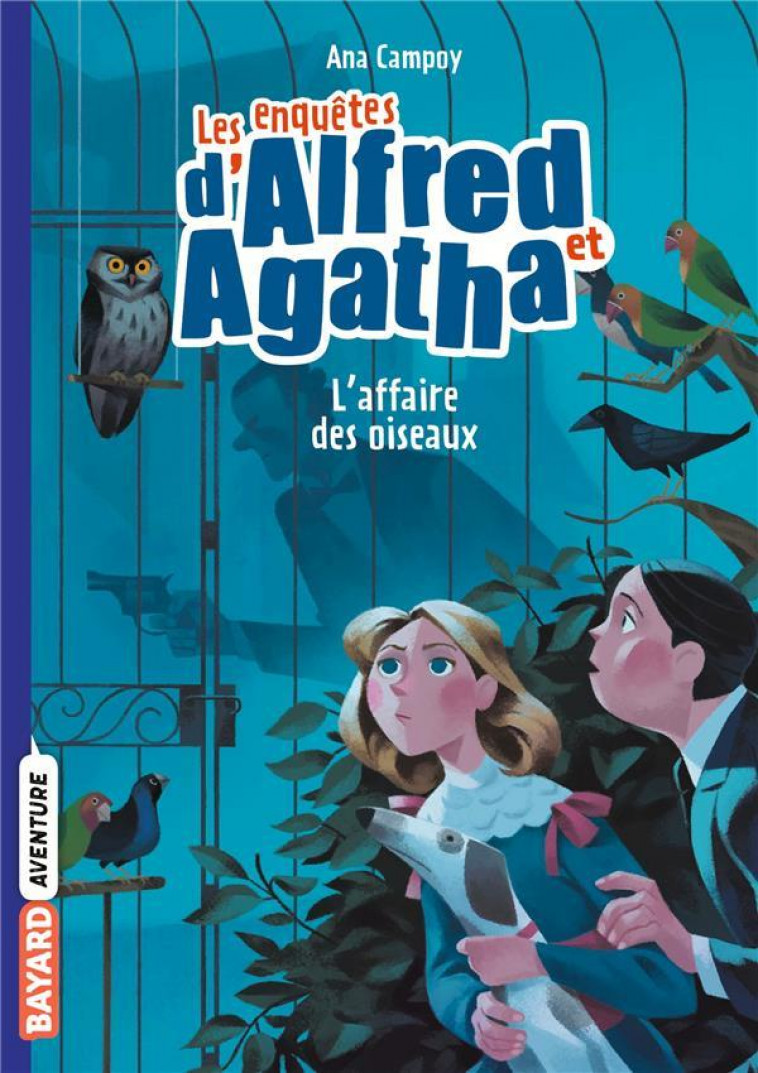 LES ENQUETES D-ALFRED ET AGATHA POCHE, TOME 01 - L-AFFAIRE DES OISEAUX - CAMPOY ANA - Bayard Jeunesse