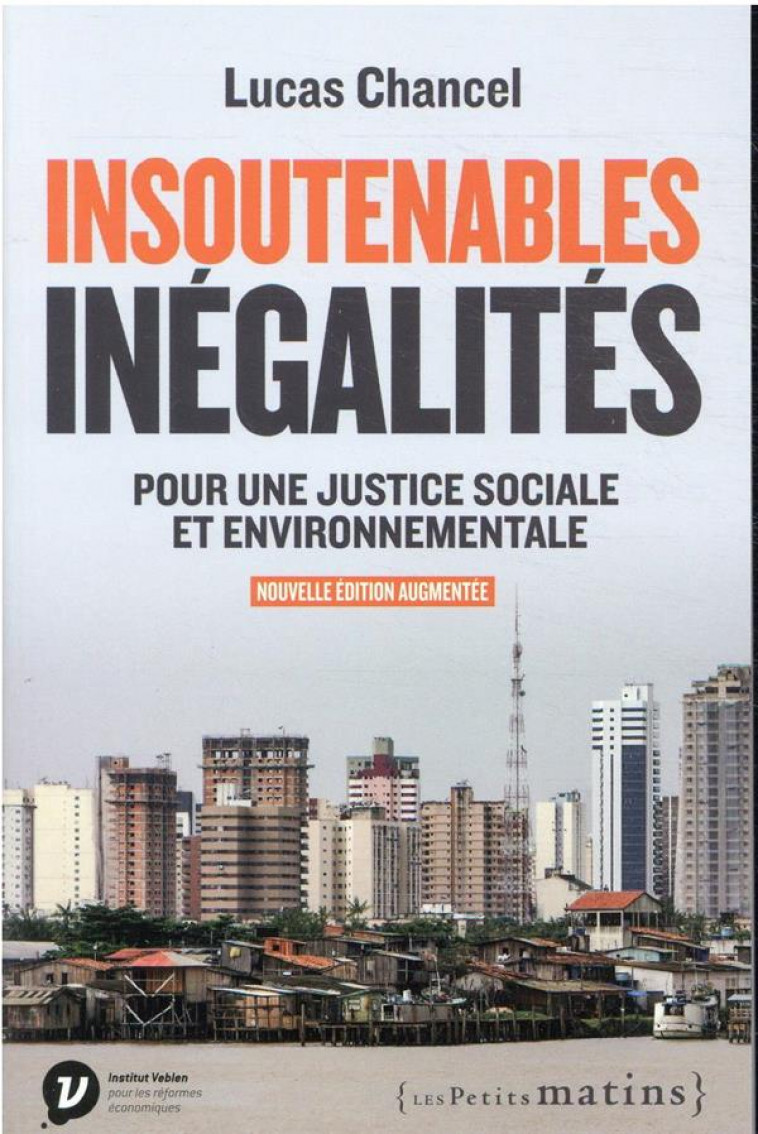 INSOUTENABLES INEGALITES. POUR UNE JUSTICE SOCIALE ET ENVIRONNEMENTALE - CHANCEL LUCAS - PETITS MATINS