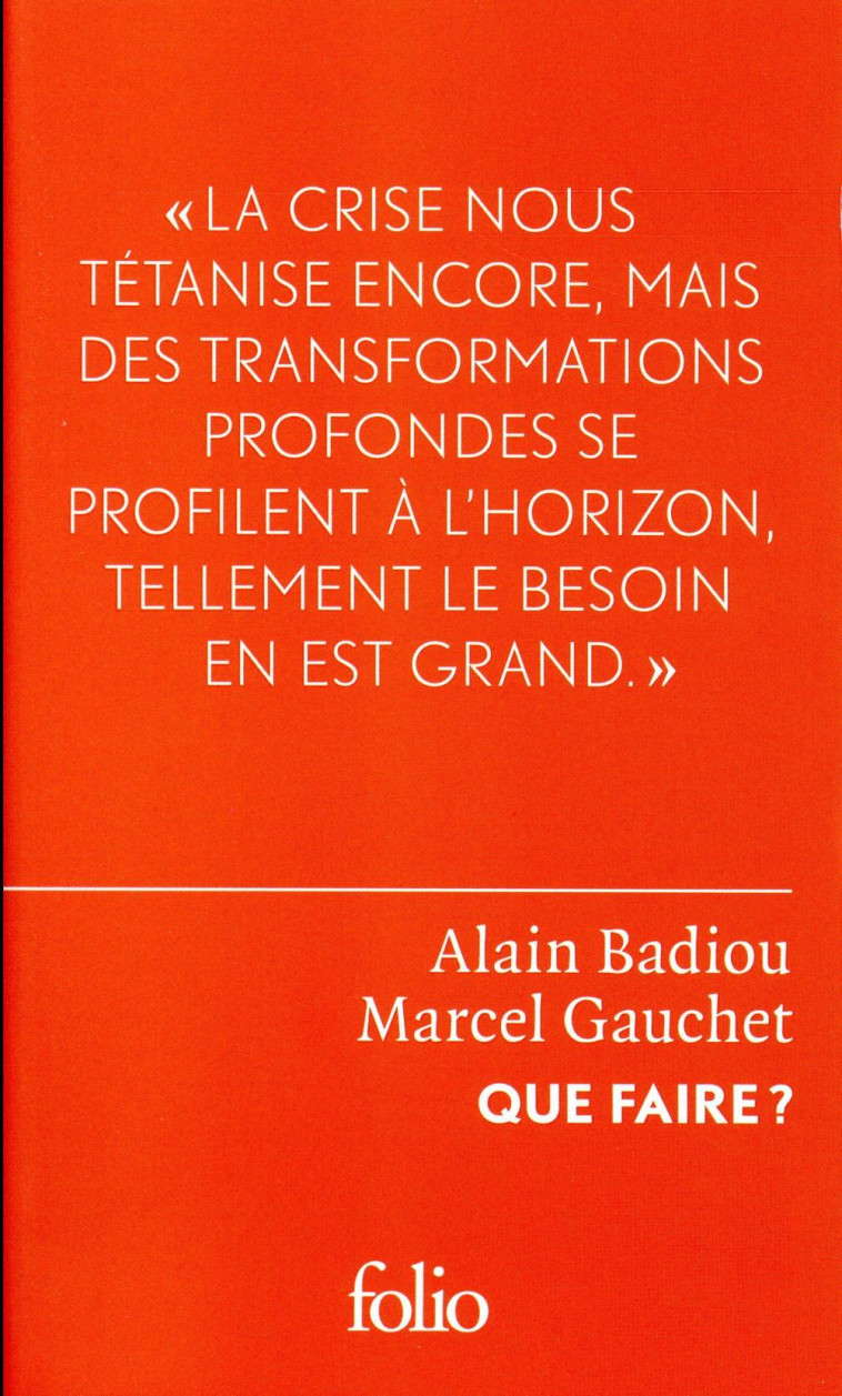 QUE FAIRE ? - DIALOGUE SUR LE COMMUNISME, LE CAPITALISME ET L-AVENIR DE LA DEMOCRATIE - GAUCHET/BADIOU - Gallimard