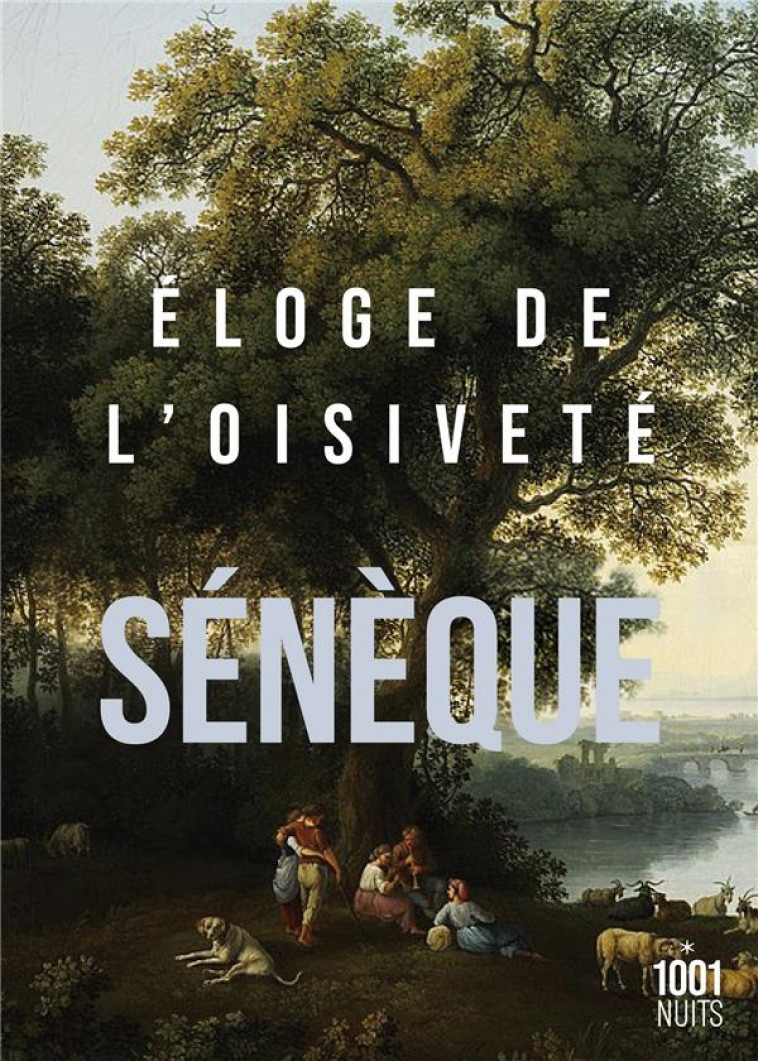 ELOGE DE L-OISIVETE - SENEQUE - 1001 NUITS