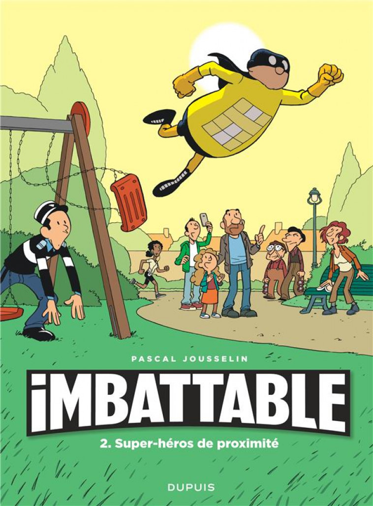 IMBATTABLE TOME 2 : SUPER-HEROS DE PROXIMITE - JOUSSELIN, PASCAL  - DUPUIS