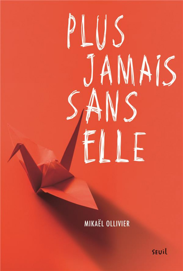 PLUS JAMAIS SANS ELLE - OLLIVIER MIKAEL - SEUIL