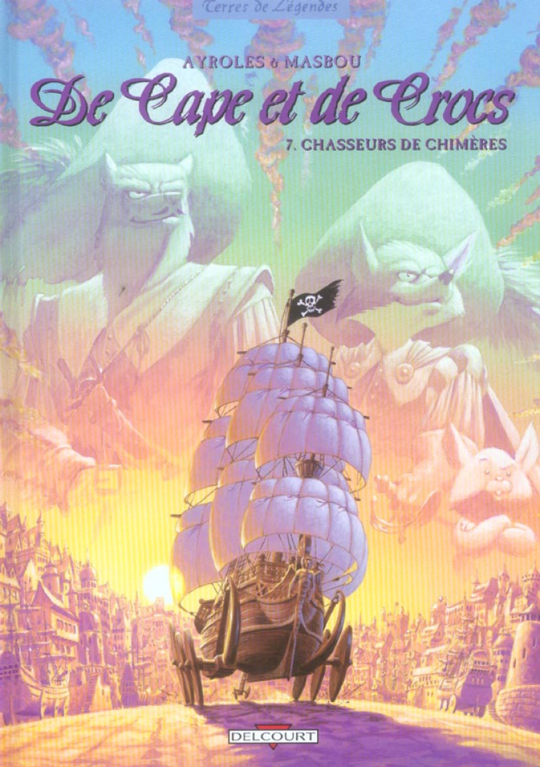 DE CAPE ET DE CROCS T.7 : CHASSEURS DE CHIMERES - AYROLES, ALAIN  - DELCOURT