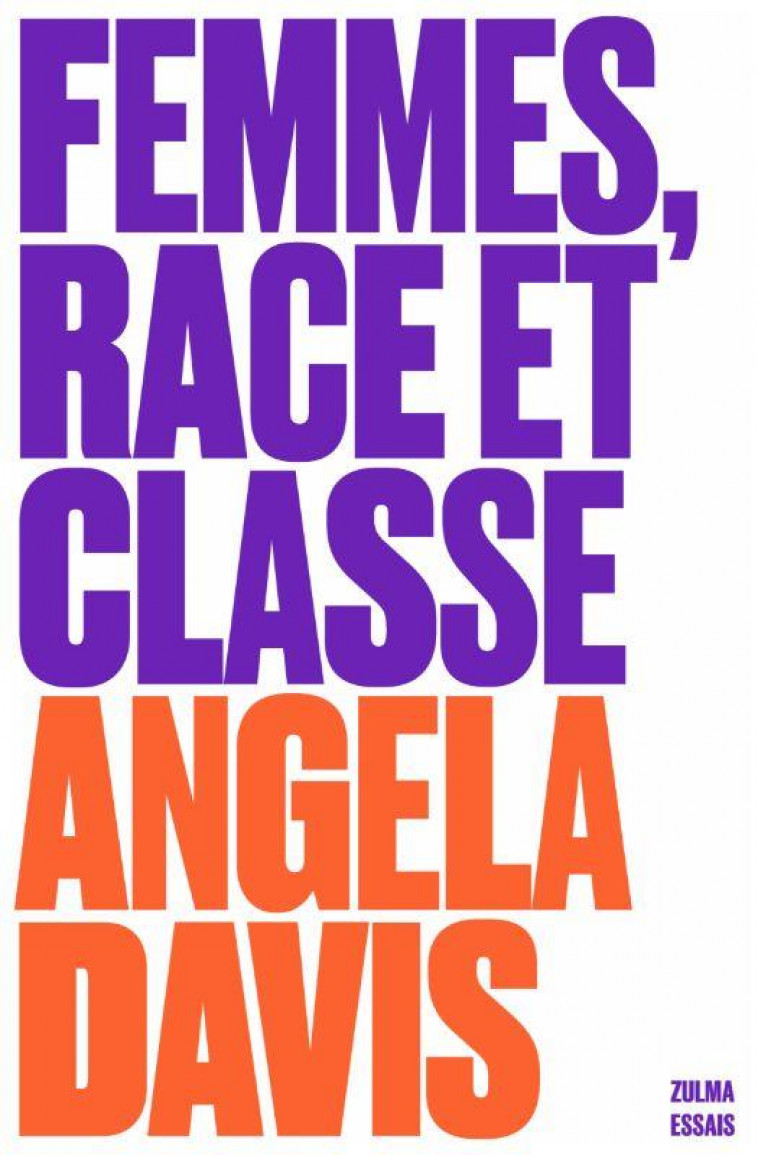 FEMMES, RACE ET CLASSE - DAVIS, ANGELA - ZULMA