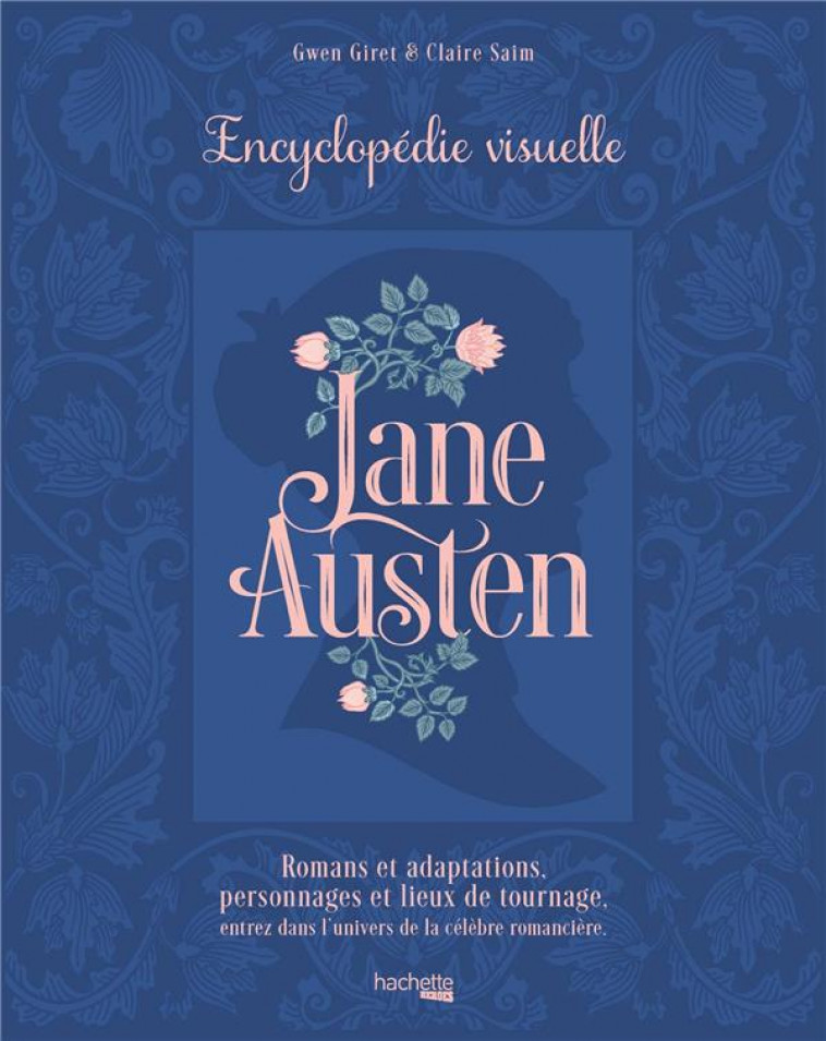 JANE AUSTEN - L-ENCYCLOPEDIE VISUELLE - SAIM/GIRET - HACHETTE