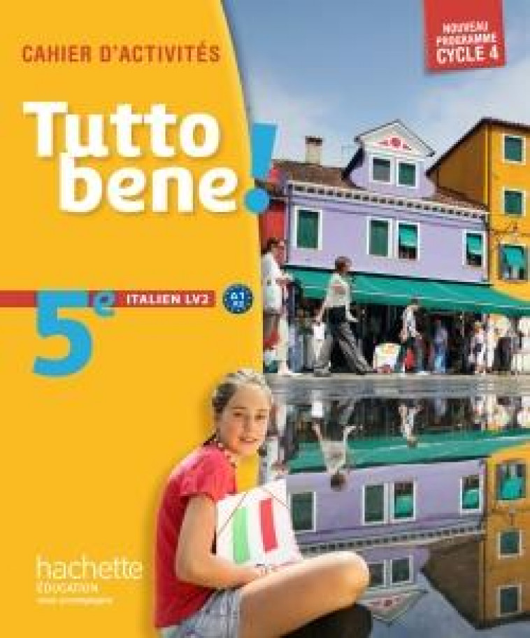 TUTTO BENE! : ITALIEN  -  5EME LV2  -  CAHIER D'ACTIVITE DE L'ELEVE (EDITION 2016) - AROMATARIO, IVAN  - Hachette Education