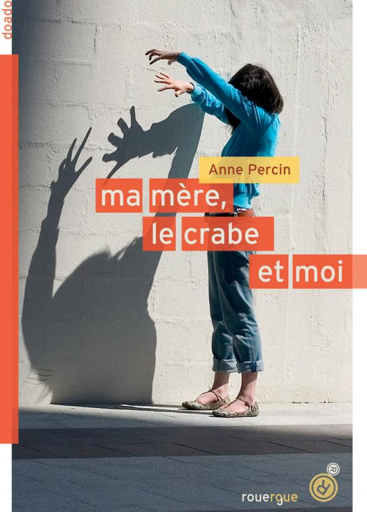 MA MERE, LE CRABE ET MOI - PERCIN ANNE - Rouergue