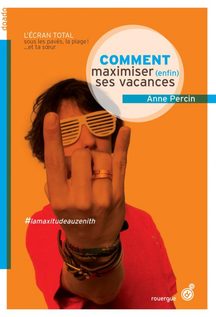 COMMENT MAXIMISER (ENFIN) SES VACANCES - PERCIN ANNE - Rouergue