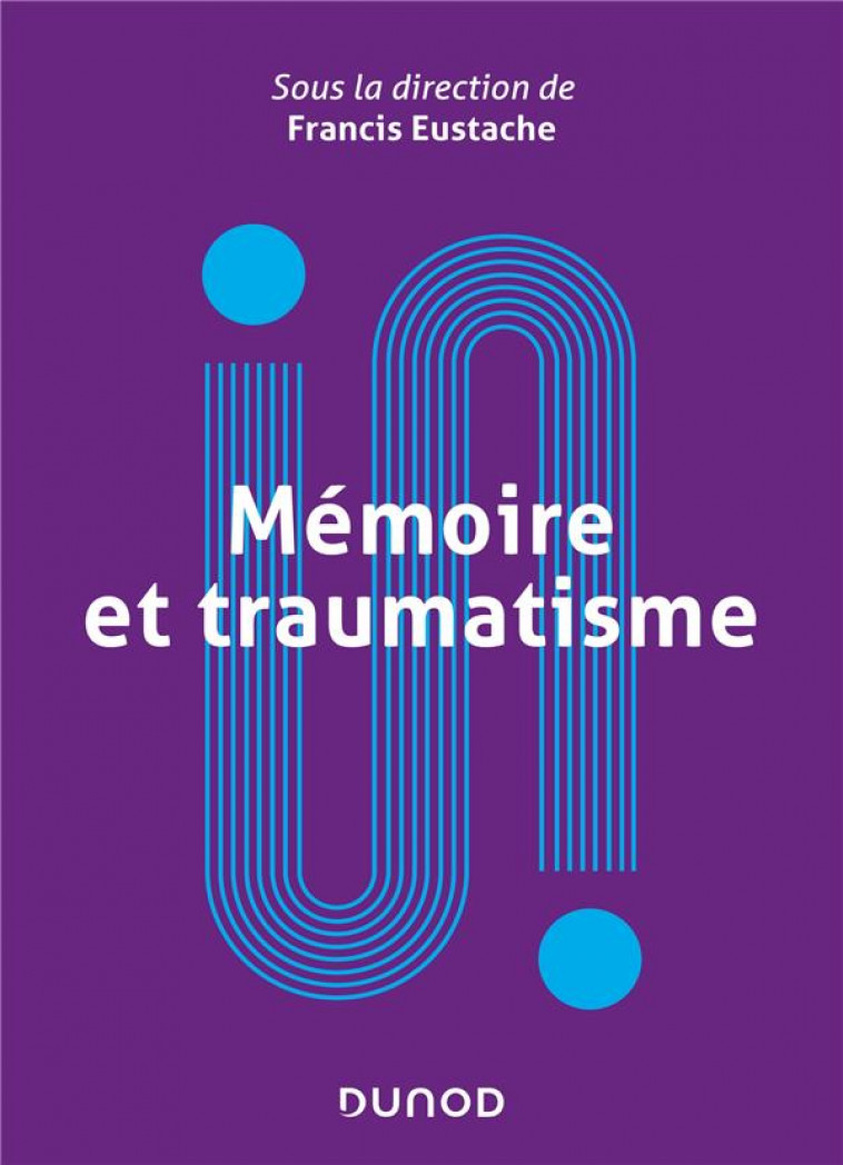 MEMOIRE ET TRAUMATISME - EUSTACHE, FRANCIS  - DUNOD