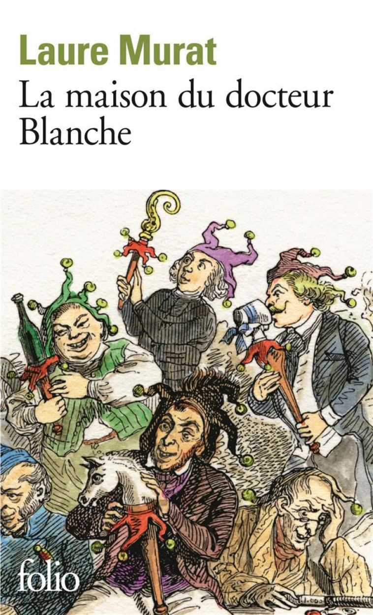 LA MAISON DU DOCTEUR BLANCHE - HISTOIRE D-UN ASILE ET DE SES PENSIONNAIRES, DE NERVAL A MAUPASSANT - MURAT LAURE - Gallimard