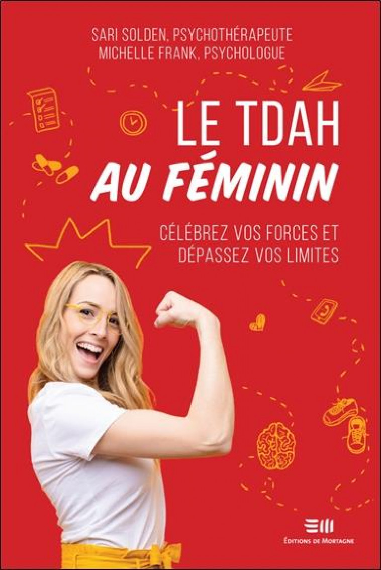 LE TDAH AU FEMININ  -  CELEBREZ VOS FORCES ET DEPASSEZ VOS LIMITES - SOLDEN, SARI  - DE MORTAGNE