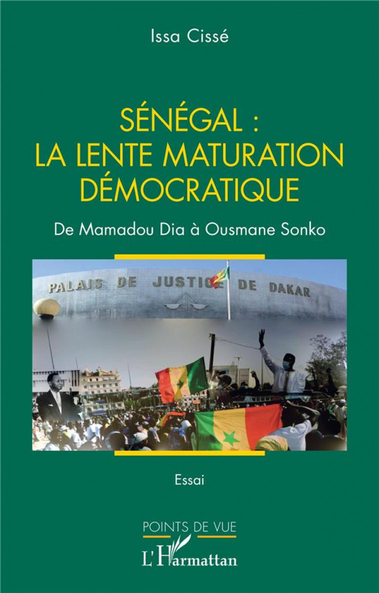 SENEGAL : LA LENTE MATURATION DEMOCRATIQUE : DE MAMADOU DIA A OUSMANE SONKO - CISSE, ISSA - L'HARMATTAN