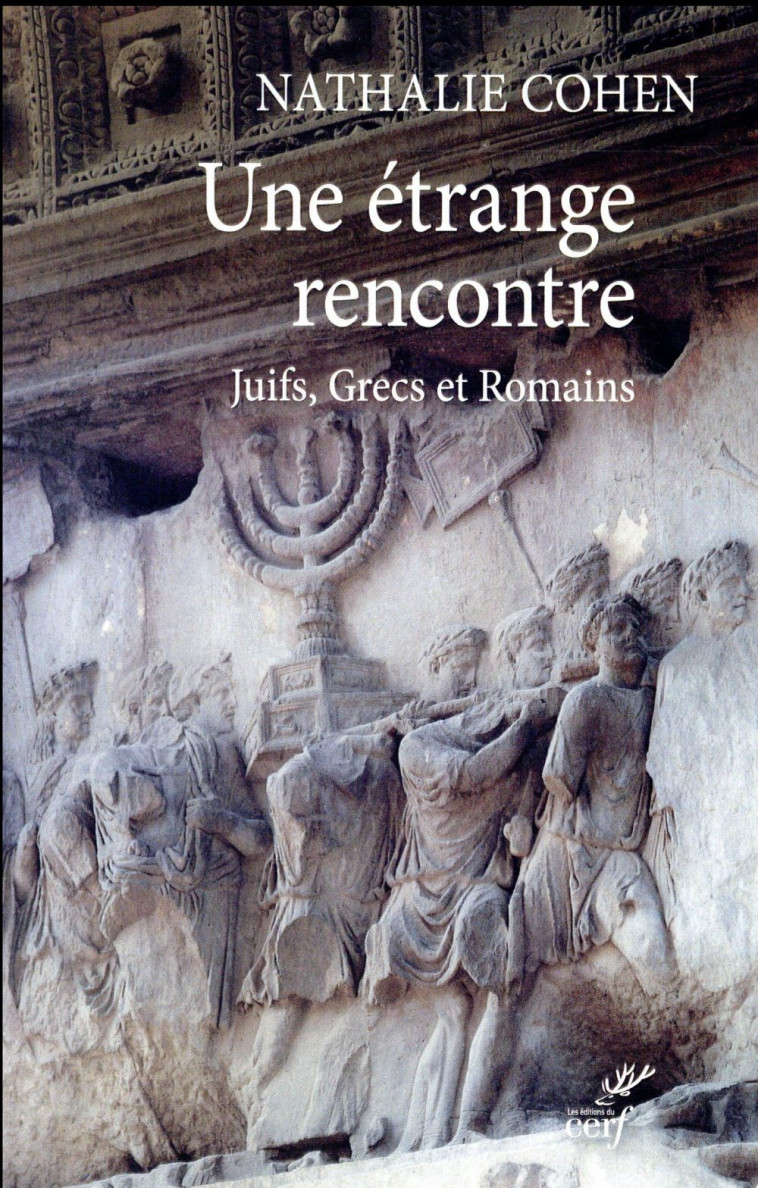 UNE ETRANGE RENCONTRE - JUIFS, GRECS ET ROMAINS - COHEN NATHALIE - Cerf