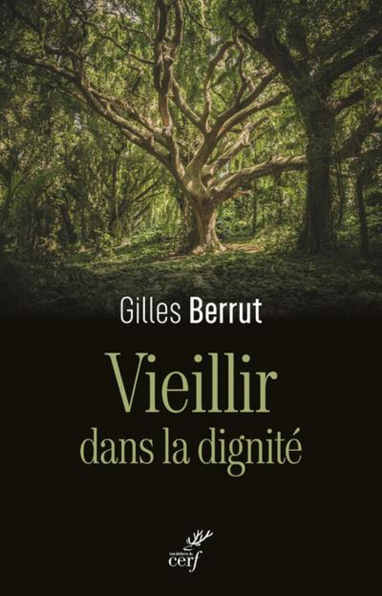 VIEILLIR DANS LA DIGNITE - L-EVIDENCE D-UN DEFI - BERRUT GILLES - CERF