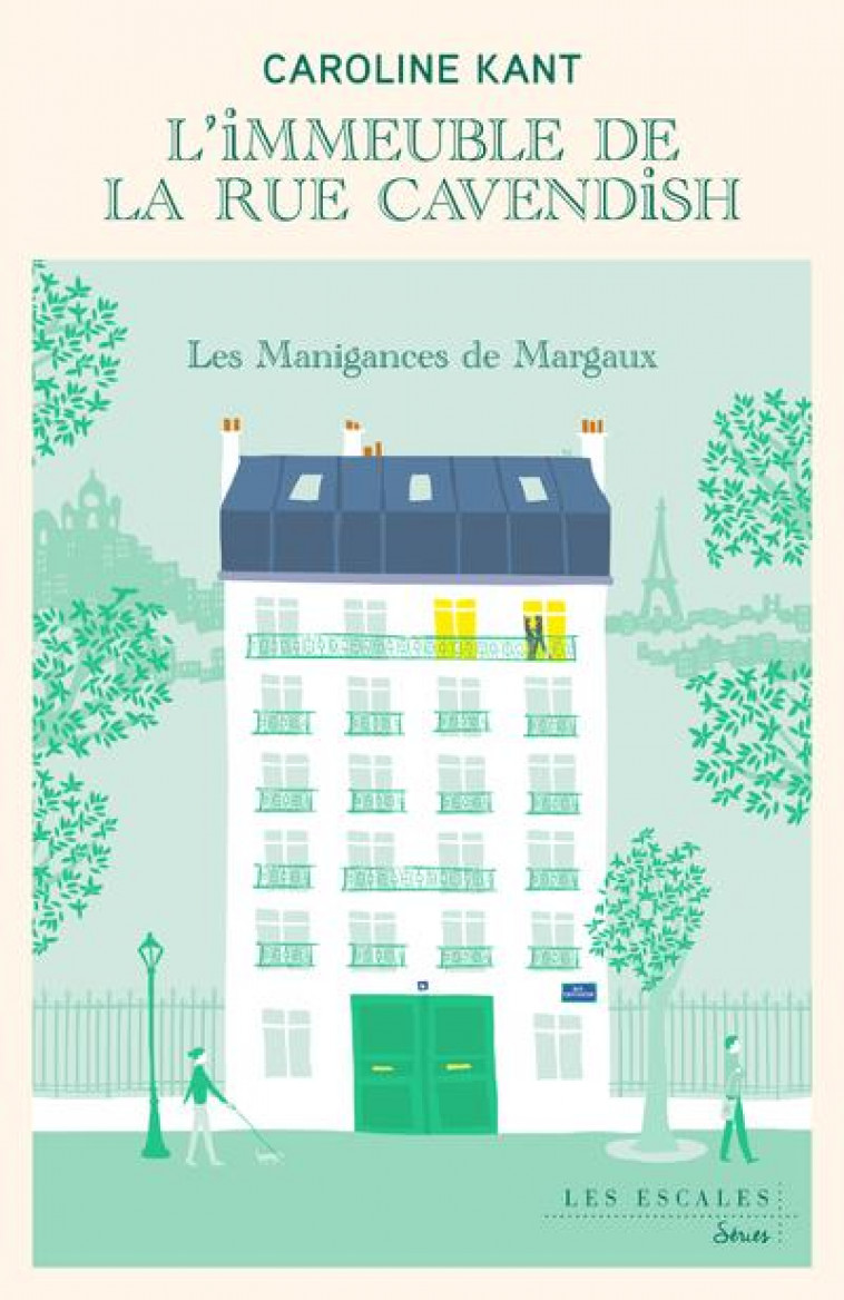 L-IMMEUBLE DE LA RUE CAVENDISH - TOME 1 LES MANIGANCES DE MARGAUX - VOL01 - KANT CAROLINE - LES ESCALES