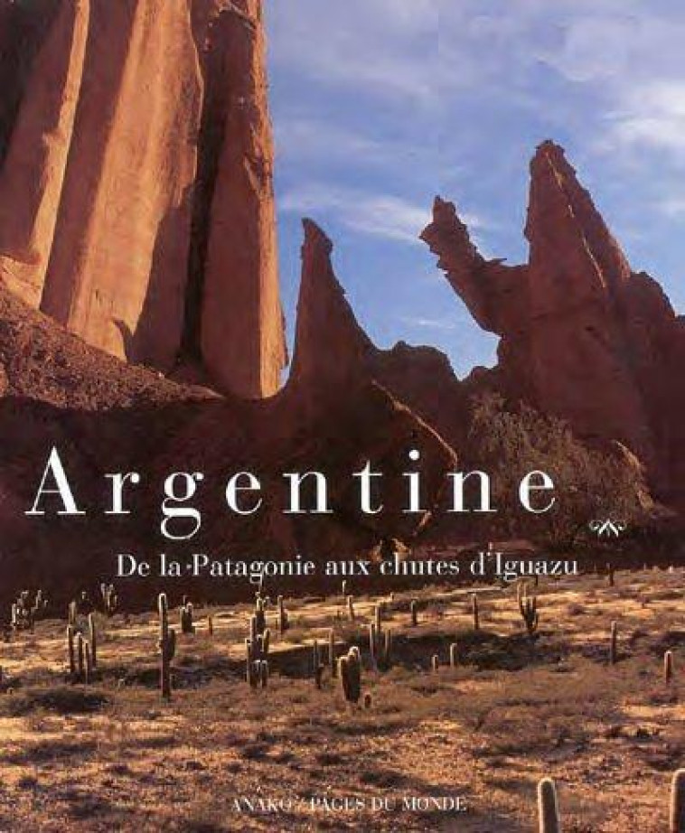 ARGENTINE - PARCOURS DE VOYAGE - MAURICE ANDRE - Ed. Pages du monde