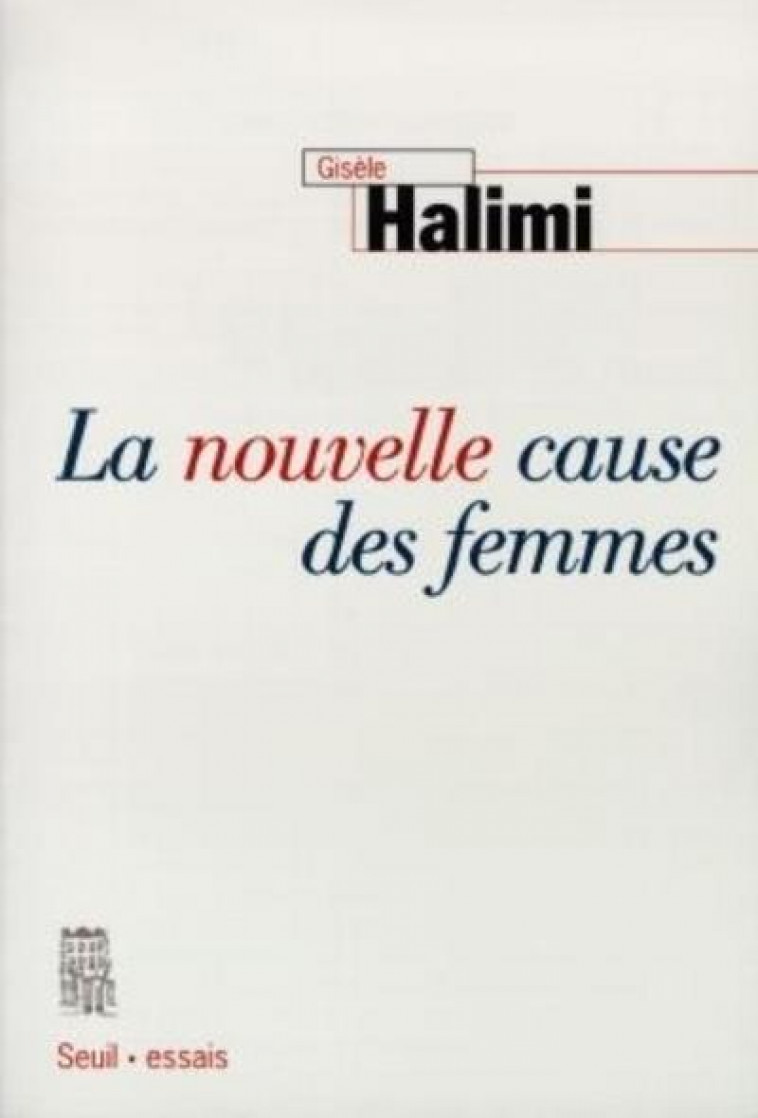 LA NOUVELLE CAUSE DES FEMMES - HALIMI, GISELE  - SEUIL