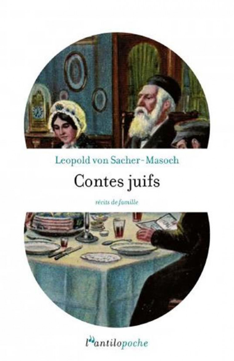 CONTES JUIFS - RECITS DE FAMILLE - VON SACHER-MASOCH L. - L ANTILOPE